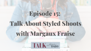 Talk with Renee Dalo Podcast with Margaux Fraiser on Styled Shoots