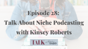 Episode 28: Talk About Niche Podcasting text over Renee and her microphone. #podcasting