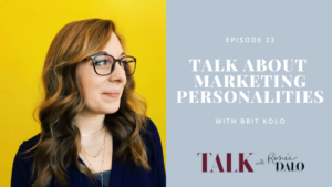 Episode 23: Talk About Marketing Personalities with Brit Kolo