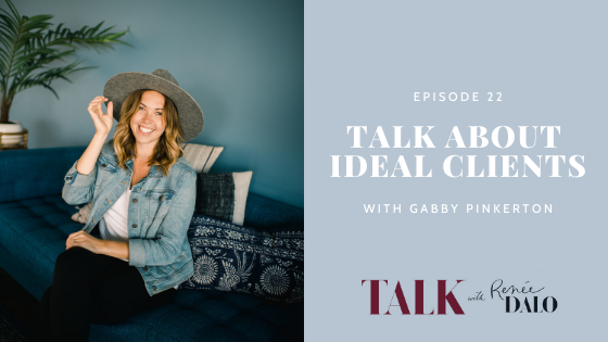 Episode 22: Talk About Ideal Clients with Gabby Pinkerton