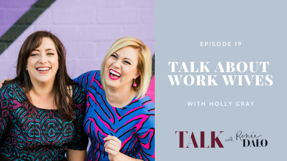 Ep. 19 Talk About Work Wives with Holly Gray