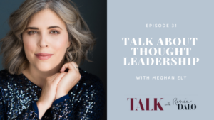 Ep. 31: Talk About Thought Leadership with Meghan Ely