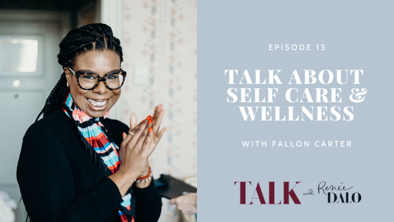 Episode 13: Talk About Self Care & Wellness with Fallon Carter #selfcare #wellness