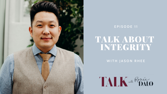 Episode 11: Talk About Integrity with Jason Rhee