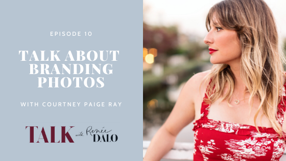Episode 10: Talk About Brand Photography with Courtney Paige Ray #brandphotography