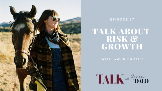 Episode 27: Talk About Risk & Growth the Gwen Barker