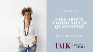 Episode 38: Talk About Community in Quarantine with Cyndie Spiegel