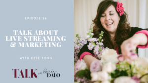 Ep. 56 Talk About Live Streaming with CeCe Todd #talkwithreneedalo #marketingforweddingpros