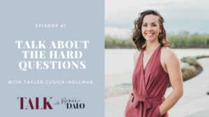 Ep. 61 Talk About the Hard Questions with Tayler Cusick-Hollman #talkwithreneedalo