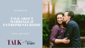Ep. 58 Talk About Marriage & Entrepreneurship with Joe Dalo #talkwithreneedalo
