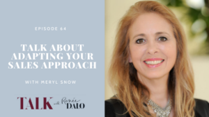 Ep. 64 Talk About Adapting Your Sales Approach with Meryl Snow