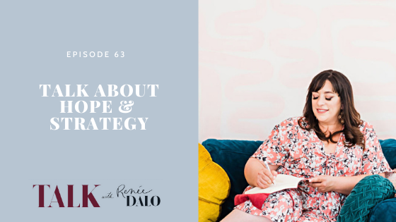 Ep. 63 Talk About Hope and Strategy 