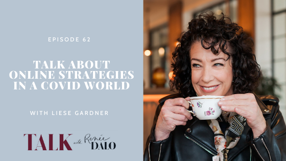 Ep. 62 Talk About Online Strategies for COVID World with Liese Gardner
