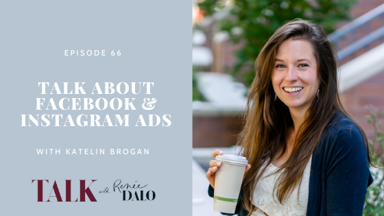 Ep. 66 Talk About Facebook and Instagram Ads with Katelin Brogan