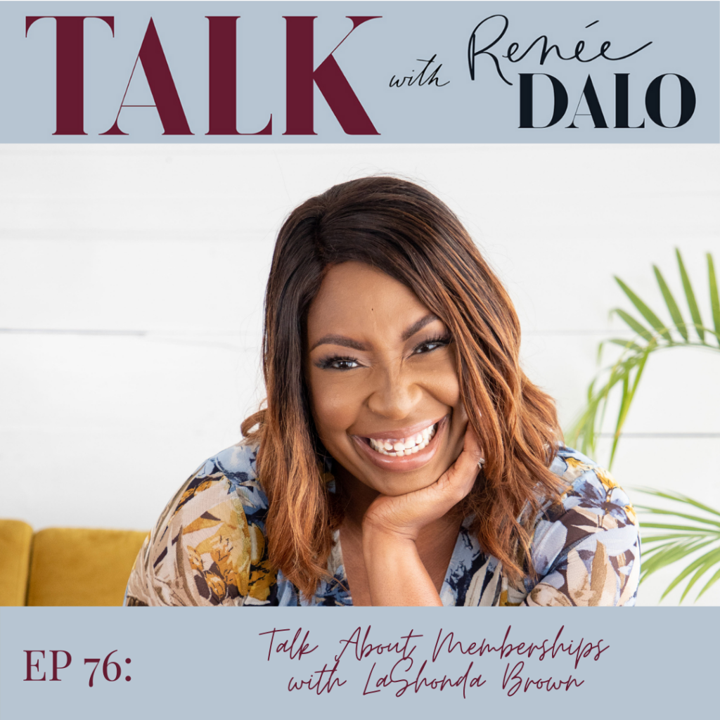 Episode 76 Talk with Renee Dalo about Membership with LaShonda Brown